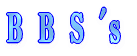 B B S 's
